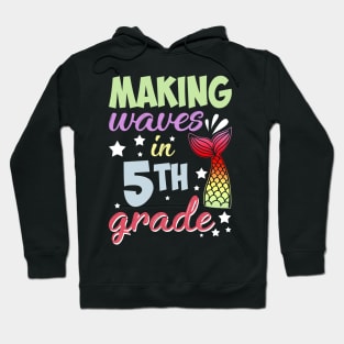 Mermaid Making Waves In 5th Grade Back To School Hoodie